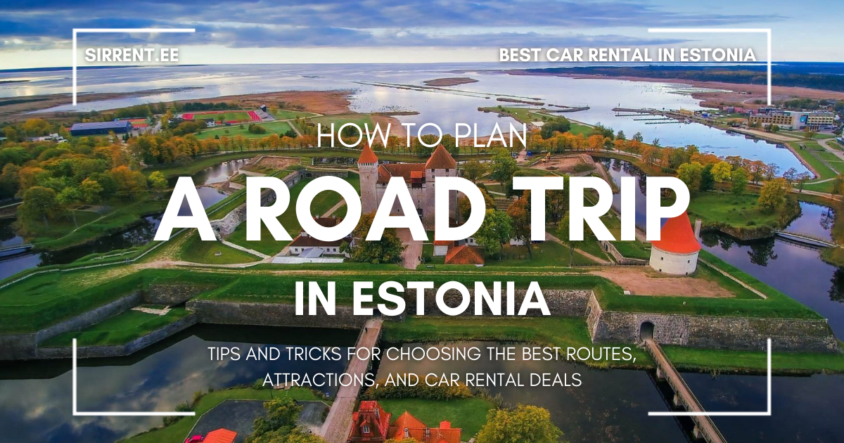 How to plan a road trip in Estonia: tips and tricks for choosing the best routes, attractions, and car rental deals.