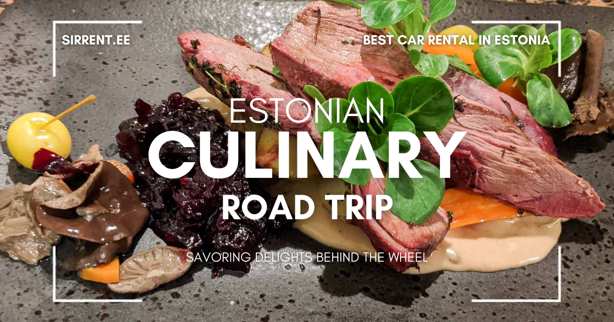 Estonian Culinary Road Trip: Savoring Delights Behind the Wheel